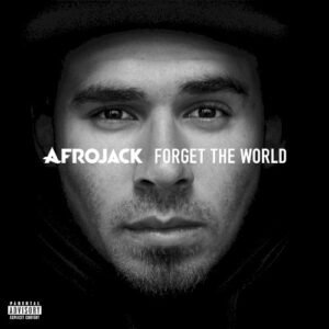 AFROJACK - FORGET THE WORLD (F)