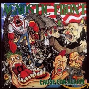 AGNOSTIC FRONT - CAUSE FOR ALARM (IMP.)