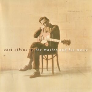 ATKINS CHET - CHET ATKINS - THE MASTER AND HIS MUSIC