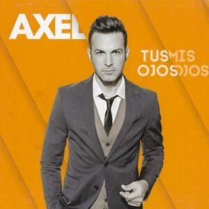 AXEL - TUS OJOS MIS OJOS