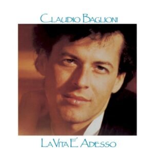 BAGLIONI CLAUDIO - LA VITA E ADESSO