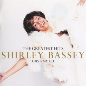 BASSEY SHIRLEY - THIS IS MY LIFE, THE GREATEST HITS