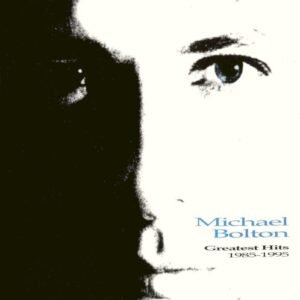 BOLTON MICHAEL - GREATEST HITS 1985-1995