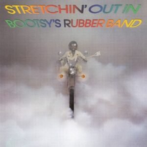 BOOTSY`S RUBBER BAND - STRETCHIN OUT IN BOOT...