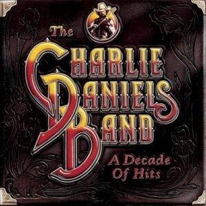 CHARLIE DANIELS BAND THE - A DECADE OF HITS