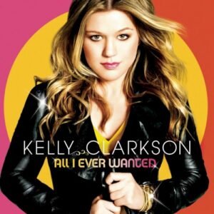 CLARKSON KELLY - ALL I EVER WANTED