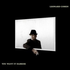 COHEN LEONARD - YOU WANT IT DARKER