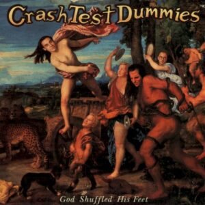 CRASH TEST DUMMIES - GOD SHUFFLED HIS FEET