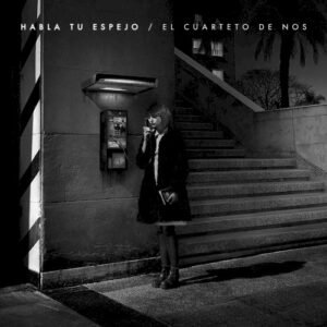 CUARTETO DE NOS - HABLA TU ESPEJO
