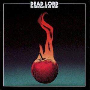 DEAD LORD - IN IGNORANCE WE TRUST (+BONUS TRACK)