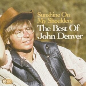 DENVER JOHN - BEST OF (2CD) SUNSHINE MY SHOULDERS