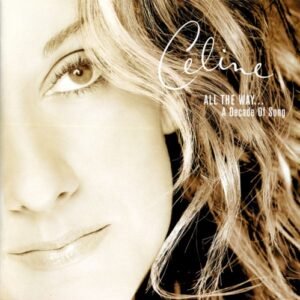 DION CELINE - ALL THE WAY...A DECADE OF SONG