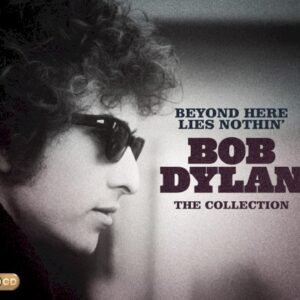 DYLAN BOB - BEYOND HERE LIES NOTHIN - THE COLLECTION