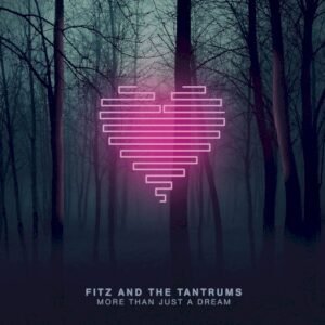 FITZ & THE TANTRUMS - MORE THAN JUST A DREAM
