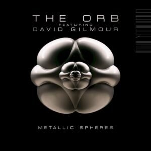 GILMOUR DAVID & THE ORB - METALLIC SPHERES