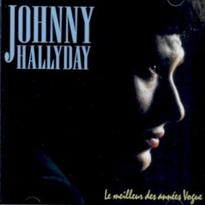 HALLYDAY JOHNNY - LE MEILLEUR DES ANNEES VOGUE