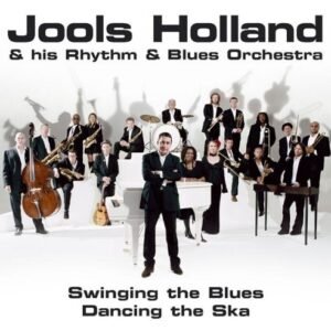 JOOLS HOLLAND`S BIG BAND R & B - SWINGING THE BLUES DANCING THE SKA