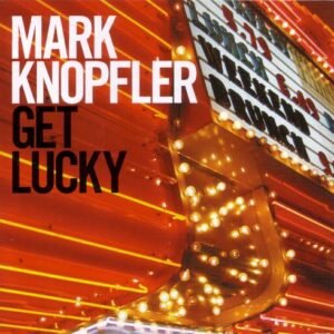 KNOPFLER MARK - GET LUCKY