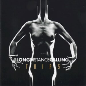 LONG DISTANCE CALLING - TRIPS