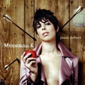 MADEMOISELLE K. - JOUER DEHORS
