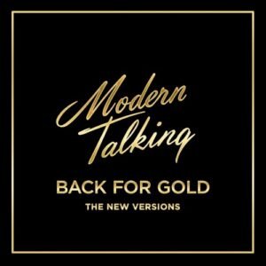 MODERN TALKING - BACK FOR GOLD (NEW VERSIONS)