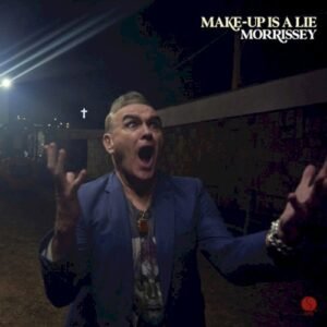 MORRISSEY - MAKE UP IS A LIE