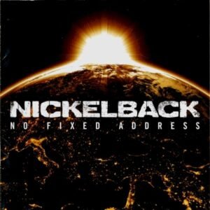 NICKELBACK - NO FIXED ADDRESS