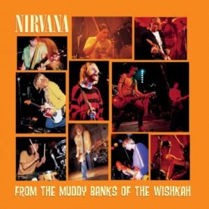 NIRVANA - FROM THE MUDDY BANKS OF THE WISHKAH