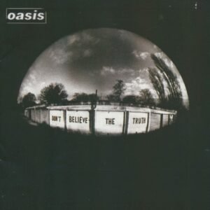 OASIS - DON`T BELIEVE THE TRUTH