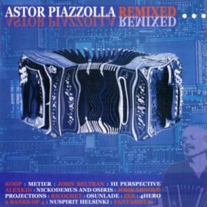 PIAZZOLLA ASTOR - PIAZZOLLA...REMIXED