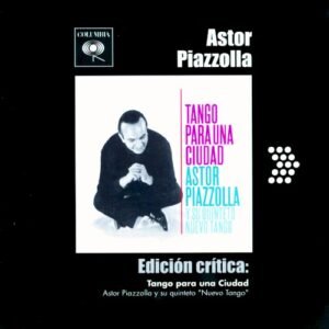 PIAZZOLLA ASTOR - TANGO PARA UNA CIUDAD
