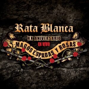 RATA BLANCA - MAGOS, ESPADAS Y ROSAS - XX ANIVERSARIO
