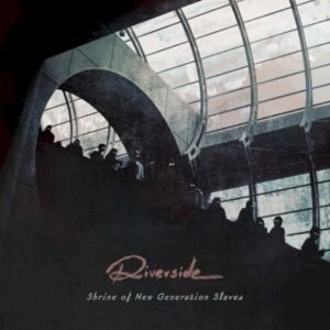 RIVERSIDE - SHRINE OF NEW GENERATION SLAVES