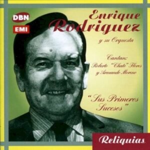RODRIGUEZ ENRIQUE - SUS PRIMEROS SUCESOS (CANTA R FLORES)