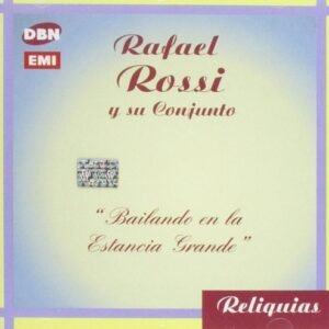 ROSSI RAFAEL - BAILANDO EN LA ESTANCIA GRANDE