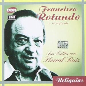 ROTUNDO FRANCISCO - SUS EXITOS CON FLOREAL RUIZ