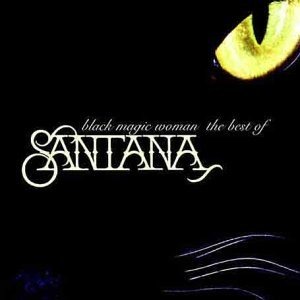 SANTANA - BLACK MAGIC WOMAN: THE BEST OF SANTANA