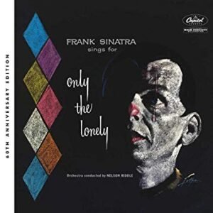 SINATRA FRANK - ONLY FOR THE LONELY - 60TH ANNIVERSARY D