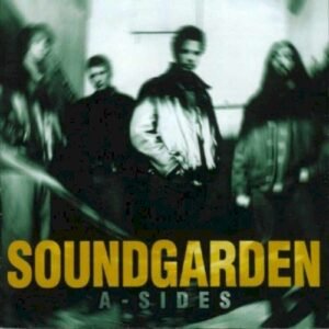 SOUNDGARDEN - SOUNDGARDEN A-SIDES
