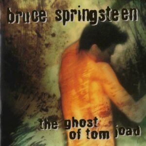 SPRINGSTEEN BRUCE - THE GHOST OF TOM JOAD