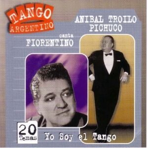 TROILO ANIBAL / FIORENTINO - YO SOY EL TANGO