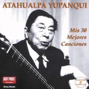 YUPANQUI ATAHUALPA - MIS 30 MEJORES CANCIONES (2CD)